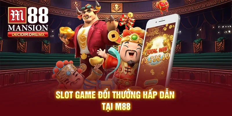 Slot game đổi thưởng hấp dẫn tại M88